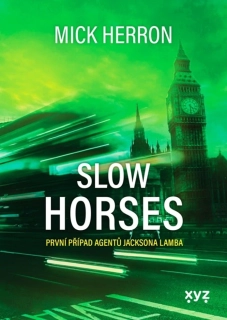 SLOW HORSES 1. PŘÍPAD AGENTŮ JACKSONA LAMBA
