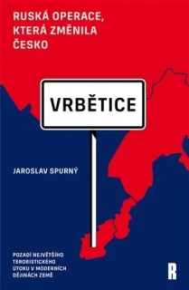 VRBĚTICE: RUSKÁ OPERACE, KTERÁ ZMĚNILA ČESKO