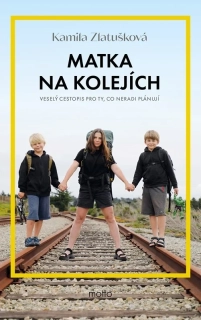 MATKA NA KOLEJÍCH   VESELÝ CESTOPIS PRO TY, CO NERADI PLÁNUJÍ