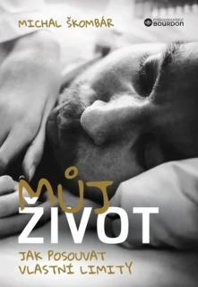MŮJ ŽIVOT - JAK POSOUVAT VLASTNÍ LIMITY