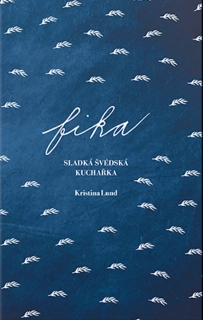 FIKA SLADKÁ ŠVÉDSKÁ KUCHAŘKA / 2. VYDÁNÍ