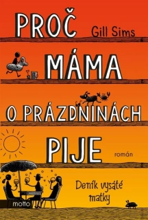 PROČ MÁMA O PRÁZDNINÁCH PIJE