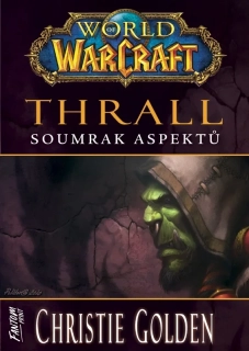THRALL - SOUMRAK ASPEKTŮ 9 WORLD OF WARCRAFT