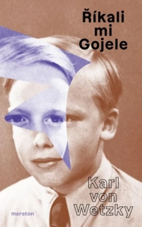 ŘÍKALI MU GOJELE ANEB ŽIDOVSKÁ DOBRODRUŽSTVÍ KŘESŤANSKÉHO CHLAPCE, KDYŽ SKONČILO ŠOA