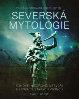 SEVERSKÁ MYTOLOGIE VELKÁ ILUSTROVANÁ ENCYKLOPEDIE