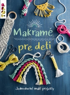 MAKRAMÉ PRE DETI   TOPP  JEDNODUCHÉ MALÉ PROJEKTY