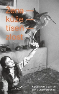 ŽENA – KŮŽE – TÍSEŇ –  ZLOST   antologie ženské undergroundové poezie