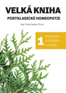 VELKÁ KNIHA POSTKLASICKÉ HOMEOPATIE 1 ROSTLINY, LIŠEJNÍKY A HOUBY