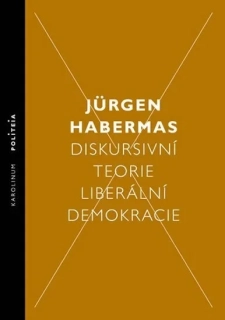 DISKURSIVNÍ TEORIE LIBERÁLNÍ DEMOKRACIE