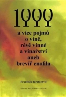 1 000 A VÍCE POJMŮ O VÍNĚ, RÉVĚ VINNÉ A VINAŘSTVÍ ANEB BREVÍŘ ENOFILA