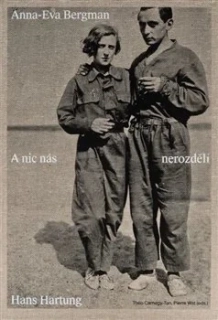ANNA-EVA BERGMAN A HANS HARTUNG: A NIC NÁS NEROZDĚLÍ