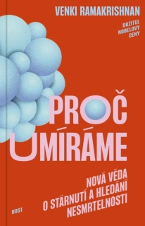 PROČ UMÍRÁME - NOVÁ VĚDA O STÁRNUTÍ A HLEDÁNÍ NESMRTELNOSTI