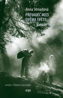 PŘEVADĚČ MEZI DVĚMA SVĚTY   ROMÁN O ŠTĚPÁNU GAVENDOVI