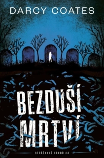 BEZDUŠÍ MRTVÍ 4 STRÁŽKYNĚ HROBU