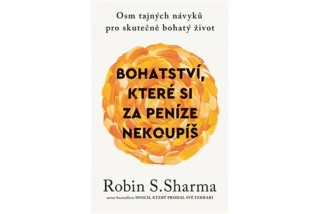 BOHATSTVÍ, KTERÉ SI ZA PENÍZE NEKOUPÍŠ