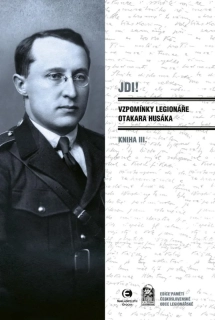 JDI! KNIHA 3 VZPOMÍNKY LEGIONÁŘE OTAKARA HUSÁKA 