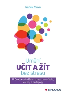 UMĚNÍ UČIT A ŽÍT BEZ STRESU