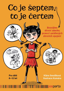 CO JE ŠEPTEM, TO JE ČERTEM   ROZVÍJÍME SLOVNÍ ZÁSOBU