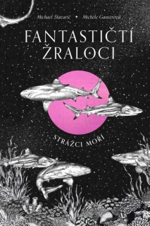 FANTASTIČTÍ ŽRALOCI - STRÁŽCI MOŘÍ