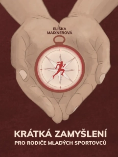 KRÁTKÁ ZAMYŠLENÍ PRO RODIČE MLADÝCH SPORTOVCŮ