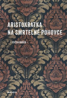 ARISTOKRATKA 8 ARISTOKRATKA NA SMRTELNÉ POHOVCE