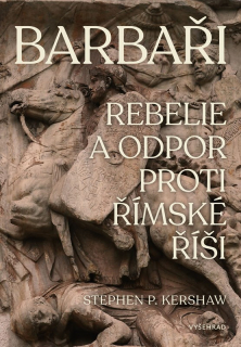 BARBAŘI    REBELIE A ODPOR VŮČI ŘÍMSKÉ ŘÍŠI