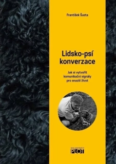 LIDSKO-PSÍ KONVERZACE - JAK SI VYTVOŘIT KOMUNIKAČNÍ SIGNÁLY PRO SNAŽŠÍ ŽIVOT