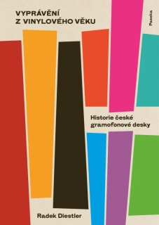 VYPRÁVĚNÍ Z VINYLOVÉHO VĚKU - HISTORIE ČESKÉ GRAMOFONOVÉ DESKY