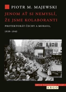 JENOM AŤ SI NEMYSLÍ, ŽE JSME KOLABORANTI