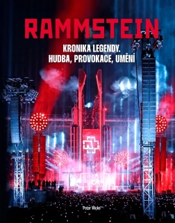 RAMMSTEIN - KRONIKA LEGENDY, HUDBA, PROVOKACE, UMĚNÍ