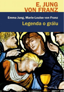 LEGENDA O GRÁLU/HLUBINNĚPSYCHOLOGICKÝ VÝKLAD STŘEDOVĚKÉ LEGENDY