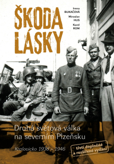 ŠKODA LÁSKY - DRUHÁ SVĚTOVÁ VÁLKA NA SEVERNÍM PLZEŇSKU