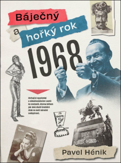 BÁJEČNÝ A HOŘKÝ ROK 1968