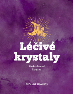 LÉČIVÉ KRYSTALY - PRO KAŽDODENNÍ HARMONII