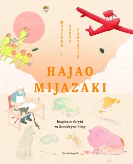HAJAO MIJAZAKI - MAGICKÉ SVĚTY FANTAZIE
