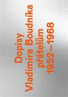 DOPISY VLADIMÍRA BOUDNÍKA PŘÁTELŮM 1952–1968