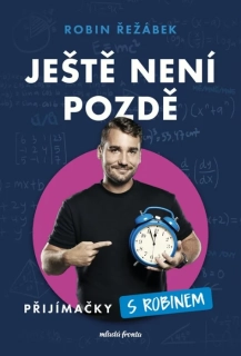 JEŠTĚ NENÍ POZDĚ    PŘIJÍMAČKY S ROBINEM