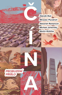 ČÍNA: PROBUZENÍ PŘIŠLO   JAK POROZUMĚT VELMOCI, KTERÁ MĚNÍ SVĚT?