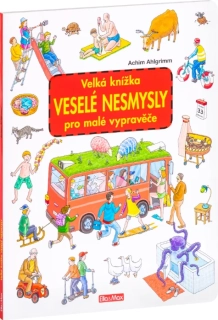 VELKÁ KNÍŽKA VESELÉ NESMYSLY PRO MALÉ VYPRAVĚČE