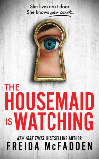 THE HOUSEMAID IS WATCHING