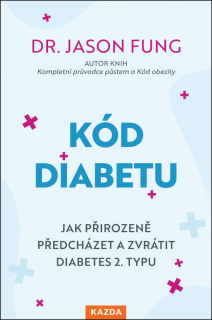 KÓD DIABETU - JAK PŘIROZENĚ PŘEDCHÁZET A ZVRÁTIT DIABETES 2. TYPU