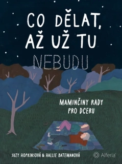 CO DĚLAT, AŽ UŽ TU NEBUDU