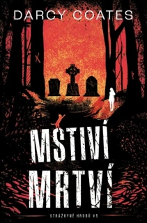 MSTIVÍ MRTVÍ 5 STRÁŽKYNĚ HROBU