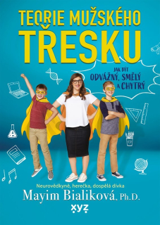 TEORIE MUŽSKÉHO TŘESKU    JAK BÝT ODVÁŽNÝ, SMĚLÝ A SKVĚLÝ