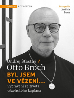 BYL JSEM VE VĚZENÍ...   VYPRÁVĚNÍ ZE ŽIVOTA VĚZEŇSKÉHO KAPLANA