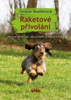 RAKETOVÉ PŘIVOLÁNÍ - NAUČTE SVÉHO PSA, ABY PŘIBĚHL OCHOTNĚ A HNED