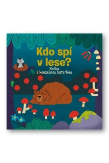 KDO SPÍ V LESE? KNIHA S KOUZELNOU BATERKOU