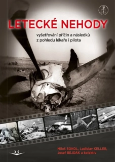 LETECKÉ NEHODY - VYŠETŘOVÁNÍ PŘÍČIN A NÁSLEDKŮ Z POHLEDU LÉKAŘE A PILOTA