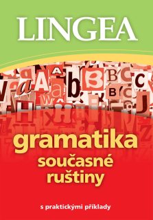 GRAMATIKA SOUČASNÉ RUŠTINY S PRAKTICKÝMI PŘÍKLADY