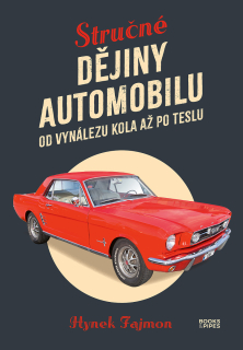 STRUČNÉ DĚJINY AUTOMOBILU - OD VYNÁLEZU KOLA AŽ PO TESLU